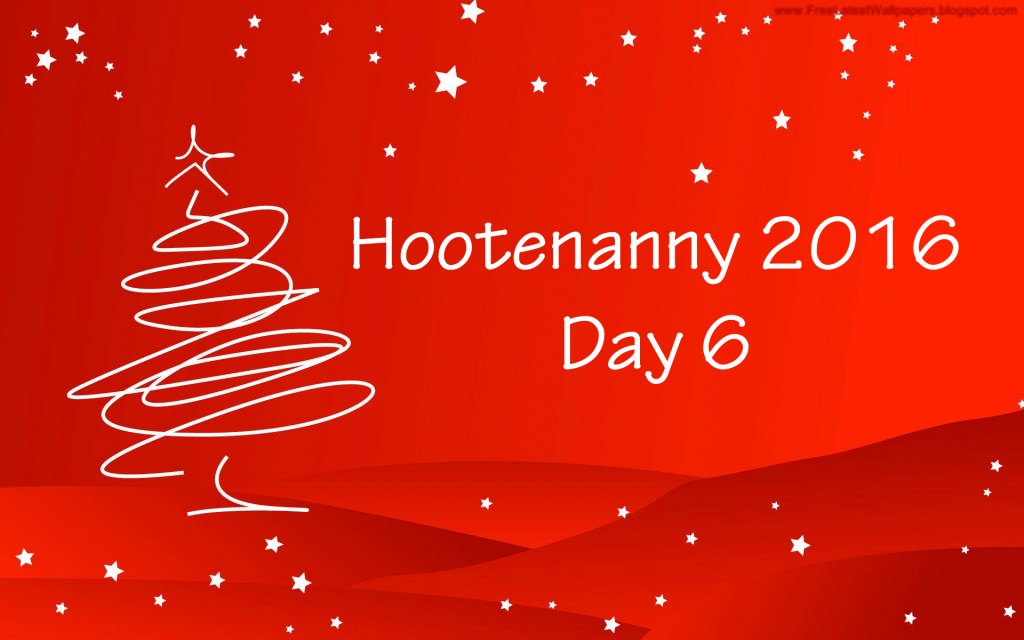 Hootenanny 2016 – Day 6